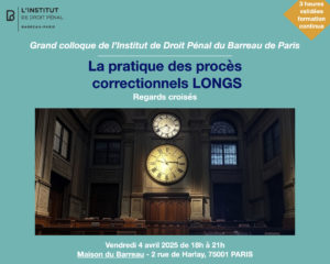 Grand colloque de l'Institut de Droit pénal du Barreau de Paris,  la maison du Barreau le 4 avril 2025, dont le thème était :  « La pratique des procès correctionnels longs ». Solange R. Doumic Avocats
